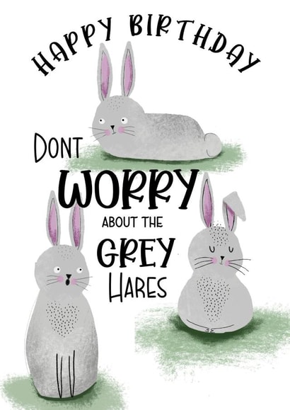 Don't worry about the Grey Hares Birthday Card created by The Arty Apples Limited