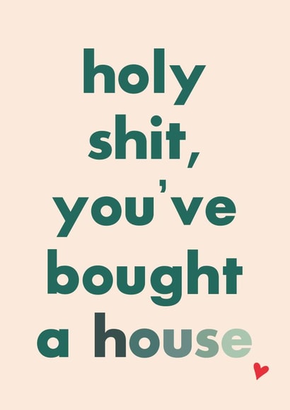 Rude Typography New Home Card - Holy Shit You've Bought A House created by HURRICANE REMI