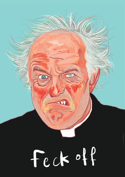 Feck Off - Father Jack Hackett Card created by Ryan Hodge