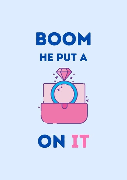 Boom, He put a ring on it engagement congratulations card created by IcyCard
