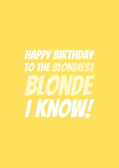 Funny Blondiest Blonde Birthday Card created by Simon