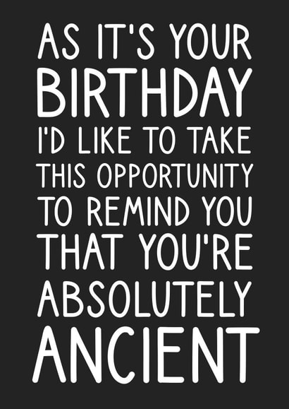 You're absolutely ancient birthday card created by @StarBerry