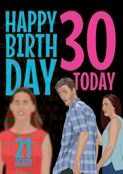 Happy 30th Birthday - prefer to be 21 again? created by Blind Faith