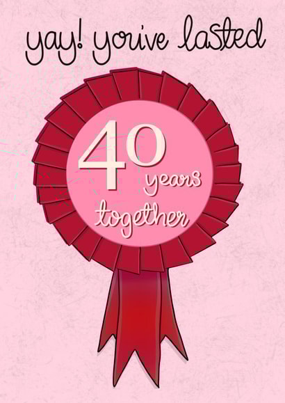 Yay, You've lasted 40 years together Wedding Anniversary Card created by Fay Dixon Design