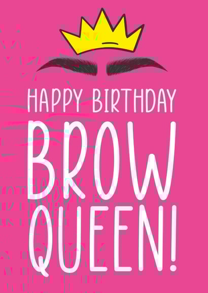 Brow Queen Birthday Card created by The Something Studio