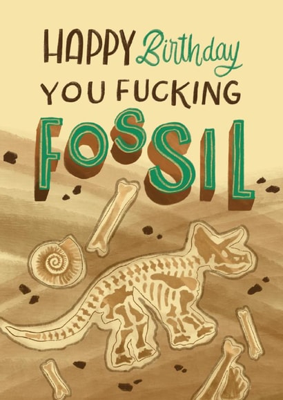 rude fucking fossil birthday card created by Sleazy Greetings