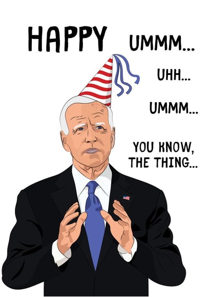 Joe Biden Forgets birthday card created by Sleazy Greetings