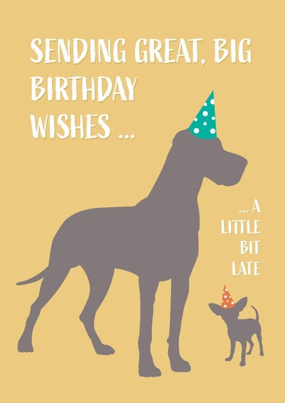 Funny Belated Birthday with Great Dane and Chihuahua Dogs created by Lisa Crisafi