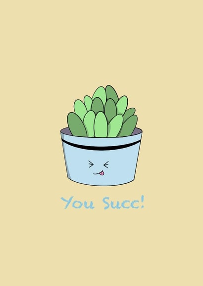 You Succ, Succulent Pun Card created by Artholey 