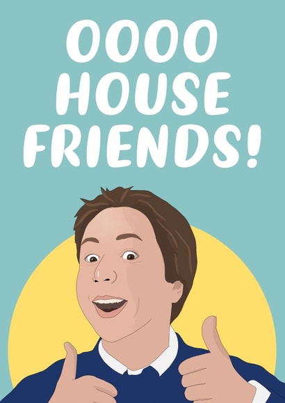 Funny Inbetweeners Quote New Home Card - Jay - Oooo House Friends! created by The Foxy Lemon Co.
