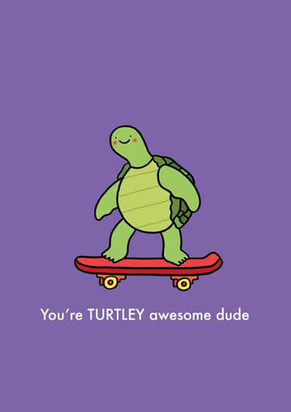 Cute Turtle Pun Thank You Card / Birthday Card / Just Because Card - Turtle - Skateboard - You're Turtley Awesome Dude created by Emelia Brooks