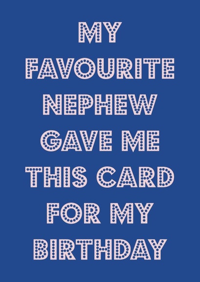 Birthday wishes from the favourite nephew  created by Nicola Jo