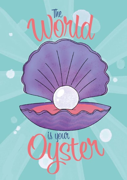 The world is your oyster, inspirational card created by Artful Orange