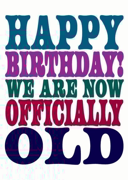 We are officially old, Birthday Card created by Dog Came To Stay