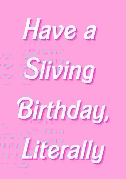 Have a Sliving Birthday, Literally created by Cal and Carl