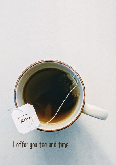 I offer you tea and time created by Irregular Thoughts