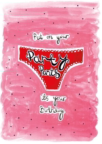 "Put On Your Party Pants" Birthday card. created by Owen & Wolfey