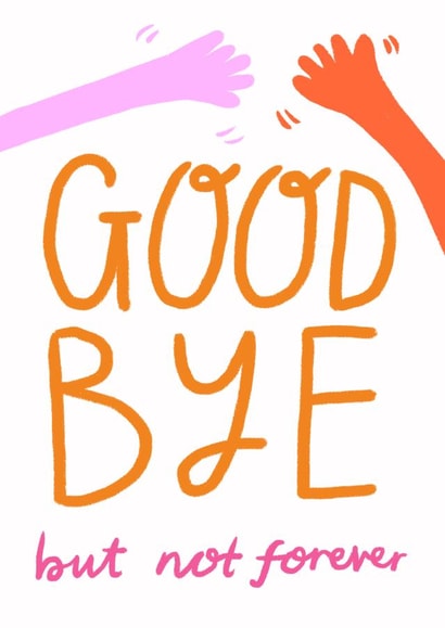 Goodbye but not forever created by ems le tocq