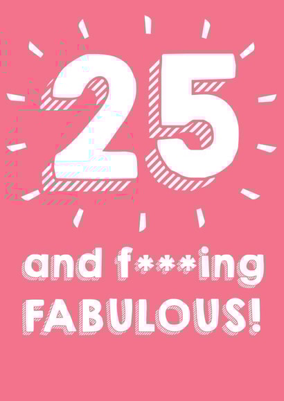25 and F***ing Fabulous - 25th Birthday Card created by @Laura Lonsdale Designs