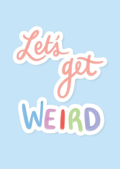 Let's Get Weird Valentine Anniversary Card created by Emily Underworld