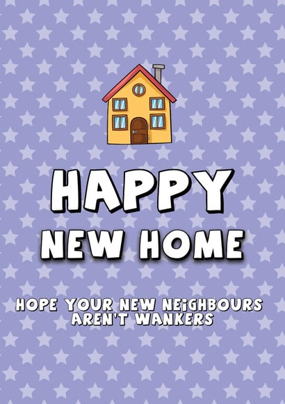 Rude New Home Card - House - Hope Your New Home Neighbours Aren't Wankers created by Sweet and Sweary