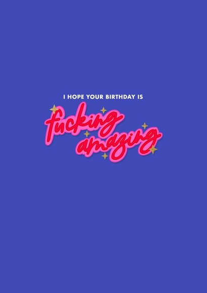 I hope your birthday is fucking amazing birthday card created by @TheCardEdit