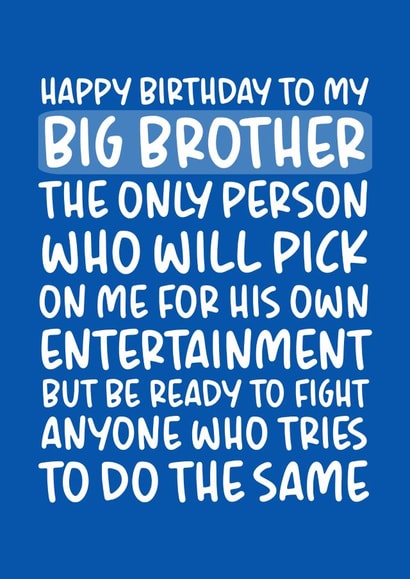 'Pick On Me For His Own Entertainment' Funny Big Brother Birthday Card created by Brogan Thomas