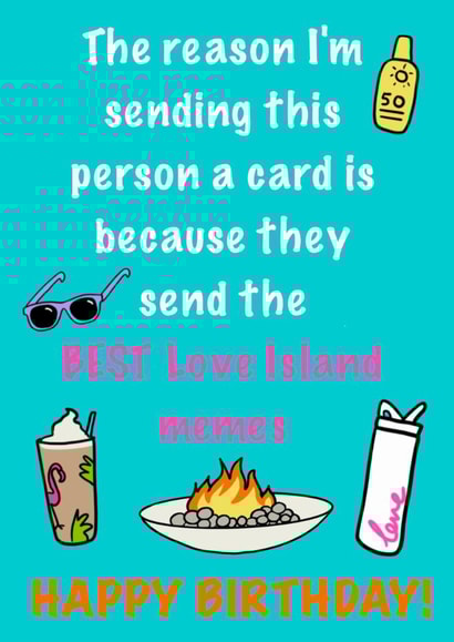 Funny Love Island Birthday Card - The reason I'm sending this person a card is because they send the BEST Love Island memes Happy Birthday created by Karentoons