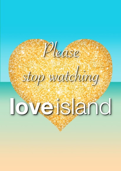 Please Stop Watching Love Island created by King Kards