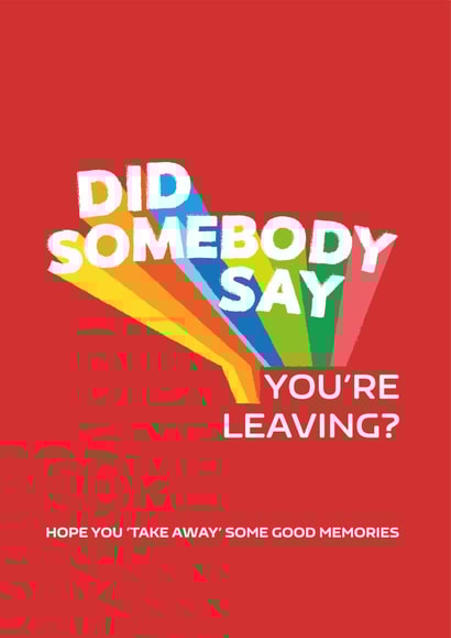 Did Somebody Say You're Leaving? Leaving Card created by Cards from Designers