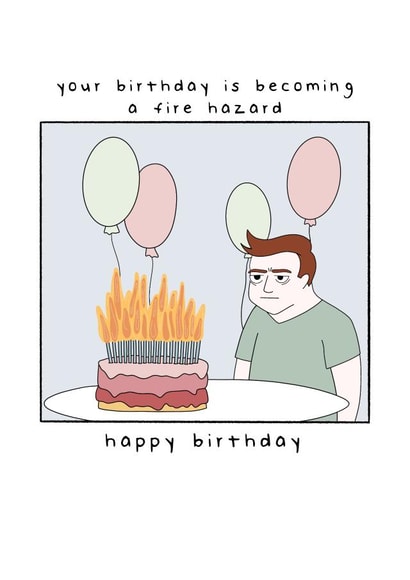 Cheeky Birthday Card - Fire - Your Birthday Is Becoming A Fire Hazard created by Hey Bungalow Designs