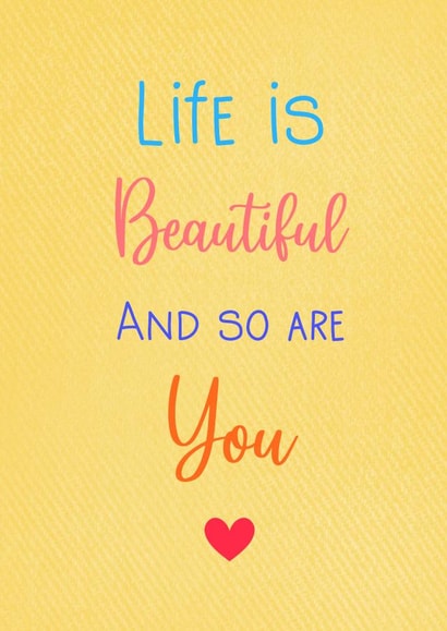 Life is beautiful and so are you. Caring card. created by Lizzie’s Loving Designs