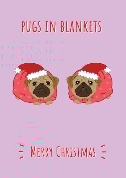 Blankets - Pun - Cute - Funny - Dogs - Pugs In Blankets Merry Christmas - Pigs In Blankets - Christmas Card created by @Laura Lonsdale Designs