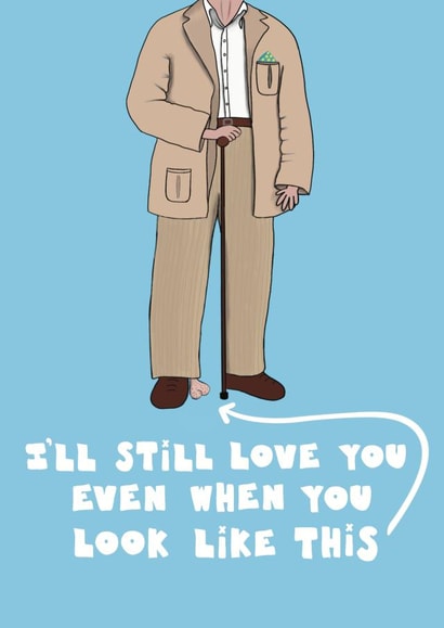 I’ll still love you even when you’re old and saggy balled created by Triple Kiss Designs