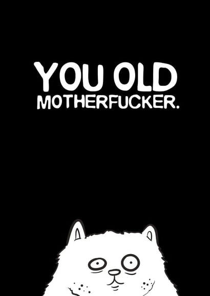 You Old Motherfucker created by Josh Michael