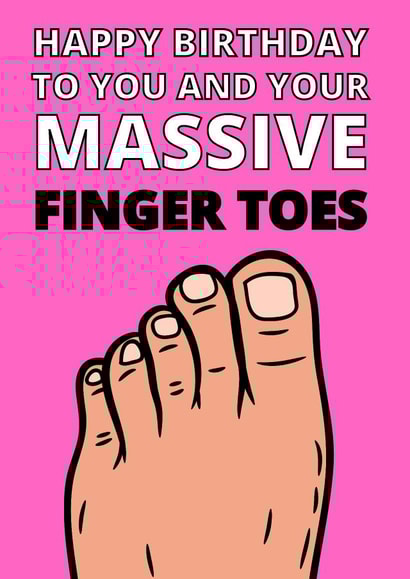 Happy Birthday to you and your massive finger toes created by Original Fox Cards