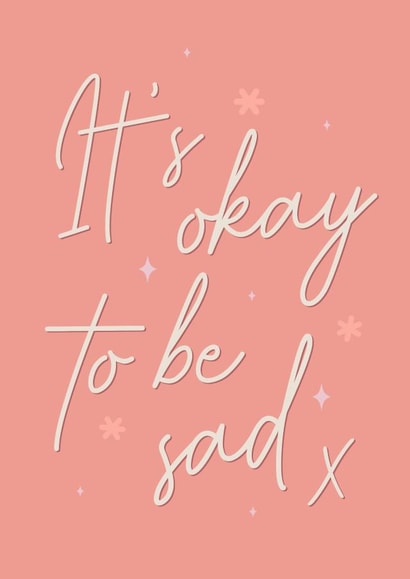 It’s okay to be sad sympathy and tough times card created by The Girl Next Draw Cards
