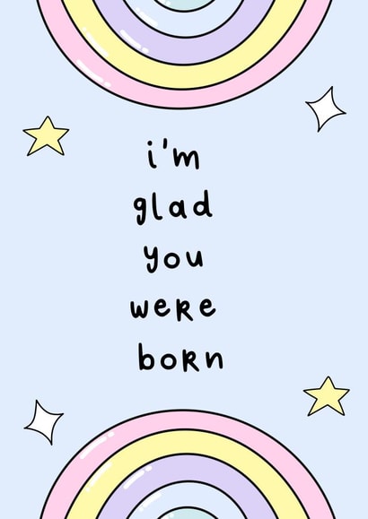 I'm glad you were born birthday card  created by OkayDoodle