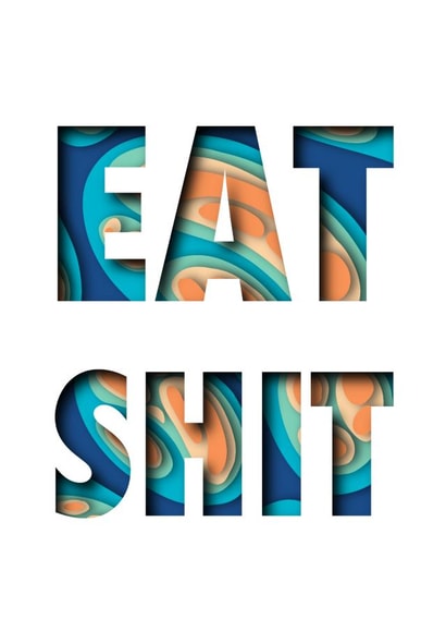 Cutout paper Eat shit card created by Ethan Dean