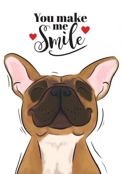 You make Me Smile French Bulldog Card created by JoLoGraphics