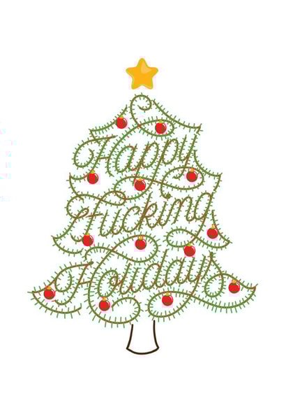 Happy Fucking Holidays - Christmas Tree created by Jack Gudgin