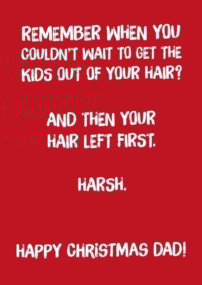 Funny - Balding - Dad - Bald - And Then Your Hair Left First - Cheeky - Happy Chirstmas Dad - Christmas Card created by Codfish Design