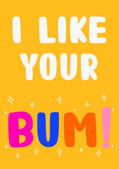 I like your bum! created by Number 26