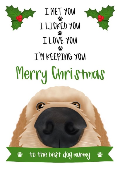 I Met You I Liked You I love You Im Keeping You - Best Dog Mummy - Cockapoo - Merry Christmas Card - From The Dog - Pets created by The Merry Giraffe