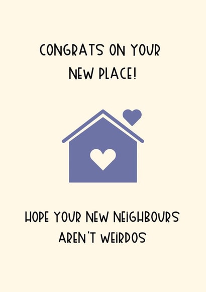 Funny New Home Card - New Place - Hope Your New Neighbours Aren't Weirdos created by Catriona M