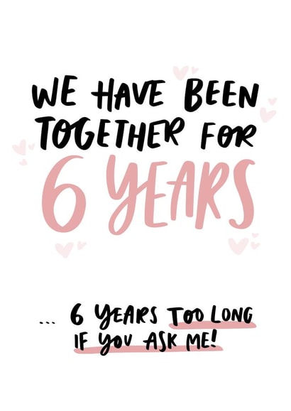6 Years Too Long Funny Sixth Anniversary Card for Partner created by Studio Yelle