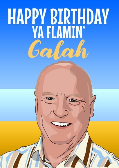 Happy Birthday Ya Flamin' Galah created by Blind Faith