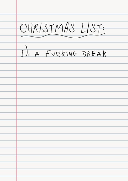 Funny - Humour - Friend - Christmas List - Joke - A Fucking Break - Rude - Christmas Wish - Christmas Card created by Phaedra Peer
