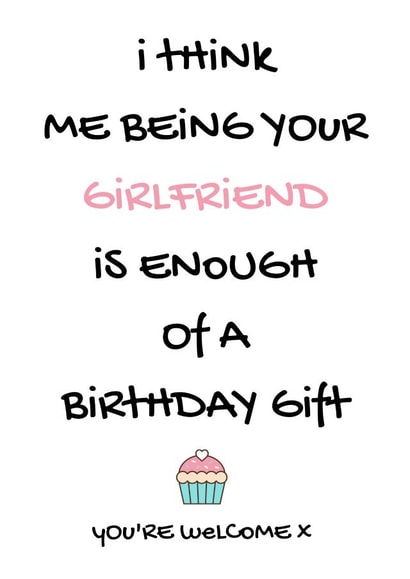 Being your girlfriend is enough of a birthday gift x created by Personalised by Nic