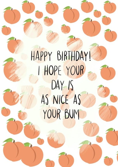I hope your birthday is as good as your bum created by Bethany Zand